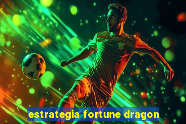 estrategia fortune dragon